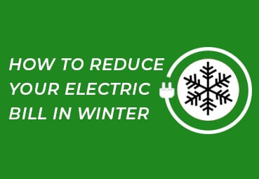 HOW TO REDUCE YOUR ELECTRIC BILL IN WINTER